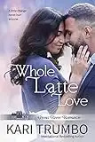 Whole Latte Love (Great River Romance Book 1)