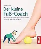 Der kleine Fuß-Coach: Die besten Übungen gegen Hallux valgus, Spreizfuß, Hammerzeh & Co (Der kleine Coach)