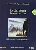 Letteratura. Istruzioni per l'uso. Con Corso di scrittura e di preparazione al nuovo esame di Stato. Per le Scuole superiori. Con e-book. Con ... Dal Seicento al primo Ottocento (Vol. 2)