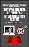 Sistema Integral de Business Intelligence con RStudio: Cuadros de Mando Integral y algoritmos de Aprendizaje Automatizado para el monitoreo de negocios inteligentes