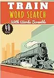 Train Word Search: 40 puzzles | Challenging Puzzle Brain book For Adults and Kids | More than 300 words about Railroads, Trains lines and Station, Tram and Passengers, Locomotive, Wagon and Tgv.