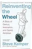 Reinventing The Wheel: A Story of Genius, Innovation, and Grand Ambition