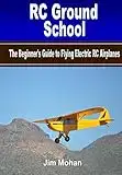 RC Ground School: The Beginners' Guide to Flying Electric RC Airplanes