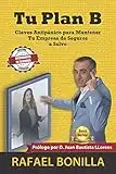 TU PLAN B (Especial Mediadores de Seguros): Claves Antipánico para Mantener Tu Empresa de Seguros a Salvo