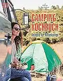 Das Camping-Kochbuch: Rezepte für Reiselustige