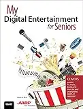 My Digital Entertainment for Seniors (Covers movies, TV, music, books and more on your smartphone, tablet, or computer) (My...)