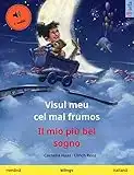 Visul meu cel mai frumos – Il mio più bel sogno (română – italiană): Carte de copii bilingvă, cu carte audio (Sefa Picture Books in two languages)