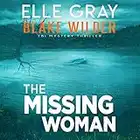 The Missing Woman: Blake Wilder FBI Mystery Thriller, Book 8