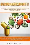 Nahrungsergänzungsmittel: Das Buch für eine ausgewogene Ernährung. Die besten Vitamine, Aminosäuren und Nährstoffe: Mehr Leistung und Energie. Gesundheit ... und Stoffwechsel (Gesundheit & Wellness)