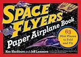 Space Flyers Paper Airplane Book: 63 Mini Planes to Fold and Fly (Paper Airplanes)