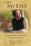 I Lift My Eyes: Inspirational Short Stories to Soothe the Soul