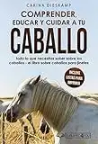 Comprender, educar y cuidar a tu caballo: todo lo que necesitas saber sobre los caballos - el libro sobre caballos para jinetes (incluye listas para imprimir) (Spanish Edition)