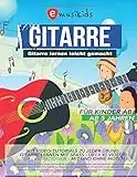 Gitarre lernen leicht gemacht - für Kinder ab 5 Jahren mit Video Tutorials zu jeder Übung, mit und ohne Noten: Gitarre lernen mit Spaß - über 40 Videos und 70 Illustrationen - alles in Farbe