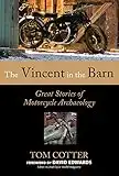 The Vincent in the Barn: Great Stories of Motorcycle Archaeology