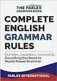 Complete English Grammar Rules: Examples, Exceptions, Exercises, and Everything You Need to Master Proper Grammar (The Farlex Grammar Book 1)