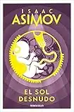 El sol desnudo (Serie de los robots 3) (Spanish Edition)