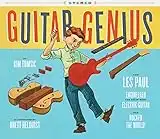 Guitar Genius: How Les Paul Engineered the Solid-Body Electric Guitar and Rocked the World (Children's Music Books, Picture Books, Guitar Books, Music Books for Kids)