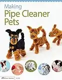 Making Pipe Cleaner Pets (Design Originals) Learn How to Twist, Bend, and Shape 23 Cute Dog Breeds - Terriers, Spaniels, Chihuahuas, Labrador Retrievers, Schnauzers, Pugs, Corgis, and More [BOOK ONLY]