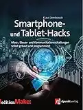 Smartphone- und Tablet-Hacks: Mess-, Steuer- und Kommunikationsschaltungen selbst gebaut und programmiert (Edition Make:) (German Edition)