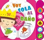 Voy sola al baño: Con divertidos sonidos y una canción (Libros con elementos para jugar)