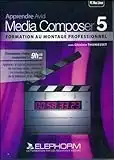 Apprendre Avid Media Composer 5 Formation au montage professionnel Formation vidéo complète en 9h15 (Ghislain Thomasset)