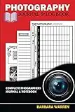 Photography Journal Log Book: Designed For Digital Photographers To Track Camera Settings, Make Notes, & Improve Skill. For Professional & Student Photographers. Gifts For Men Women Girls Boys & Ladies