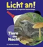 Tiere der Nacht: Licht an! (Licht an! Die Reihe mit der magischen Taschenlampe, Band 5)