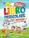 Libro Prescolare – 222 Attività da 3 a 6 Anni: Pronti per la Prima! 250 XXXL Pagine con Esercizi per Imparare a Scrivere e Tracciare Lettere e Numeri – Con Giochi Educativi di Prelettura e Prescritura