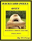 BACKYARD PIZZA OVEN: BUILDING A BRICK AND COB PIZZA OVEN