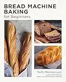 Bread Machine Baking for Beginners: Effortless Perfect Bread (New Shoe Press)