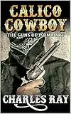 Calico Cowboy: The Guns of Isom Dart: A Western Adventure