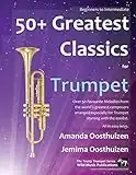 50+ Greatest Classics for Trumpet: Instantly recognisable tunes by the world's greatest composers arranged especially for the trumpet, starting with the easiest