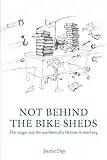 Not Behind The Bike Sheds: The magic and the mayhem of a lifetime in teaching (English Edition)