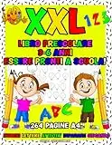 Libro Prescolare 3-6 anni XXL: Essere Pronti a Scuola!: Quaderno di Attività e Giochi da Colorare per Imparare a Tracciare, Scrivere in modo Facile e Divertente Lettere e Numeri. Pregrafismo