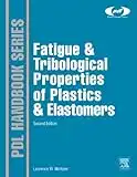 Fatigue and Tribological Properties of Plastics and Elastomers (Plastics Design Library) (English Edition)