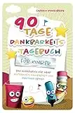 90 Tage Dankbarkeitstagebuch für Kinder: Mein Ausfüllbuch für mehr Achtsamkeit, Dankbarkeit und positives Denken