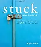 Stuck: The Places We Get Stuck & the God Who Sets Us Free