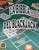 La Bibbia Del Blackjack (Premium Version): Come creare un vero business col blackjack