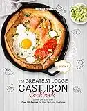 The Greatest Lodge Cast Iron Cookbook: Simple and Easy with Over 150 Recipes for Your Cast-Iron Cookware (BOOK 1) (English Edition)