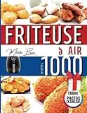 Friteuse à air: plus de 1000 recettes savoureuses. Profitez au maximum de votre air fryer !