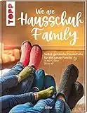 We are HAUSSCHUH-Family: Selbst gehäkelte Hausschuhe für die ganze Familie in den Größen 20 bis 47