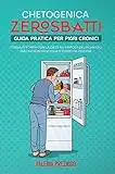 Chetogenica Zero Sbatti: Guida pratica per pigri cronici. Torna in forma con la dieta più famosa del momento per chi non ha voglia o tempo da perdere (L'Originale® - Chetogenica ZERO SBATTI)