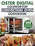 Oster Digital Countertop Convection Oven Cookbook: 600 Easy and Quick Delicious Air Fryer Oven Recipes Tailored For your New Oster Digita (English Edition)