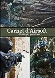 Carnet d'Airsoft Stratégie, positions: Notez votre stratégie, dessiner vos positions, évaluez la difficulté de la partie | Carnet complet pour l'Airsoft | Soyez au cœur de votre jeux !