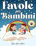 Favole per Bambini: Una Raccolta di Storie Inedite, Divertenti ed Educative che Stimolano la Creatività e Rafforzano l’Autostima dei Bambini. AUDIOLIBRO Incluso. (Le Storie per Bambini di Zia Lulu)