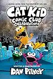 Cat Kid Comic Club: Collaborations: A Graphic Novel (Cat Kid Comic Club #4): From the Creator of Dog Man