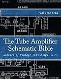 The Tube Amplifier Schematic Bible Volume 1: Library of Vintage Tube Amps (A-F)