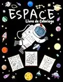 Espace Livre de Coloriage: Coloriage de l'Espace pour les enfants, Cahier d'activités Filles et Garçons, Livre de Coloriage Enfant 4-9 ans | ... Planètes, Soucoupe Volante, OVNI, etc...