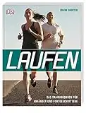 Laufen: Das Trainingsbuch für Anfänger und Fortgeschrittene