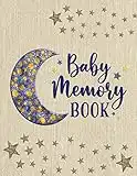 Baby Memory Book: A Newborn Week by Week Journal for Recording All Your Special Memories - Insert Photos and Write Notes to Remember the Special Moments - Moon and Stars Cover Design